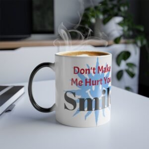 Smile Don't Make Me Hurt You Coffee Mug Context 1